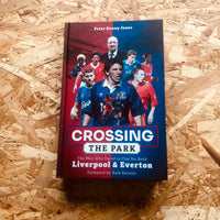 Crossing the Park: The Men Who Dared to Play for Both Liverpool and Everton