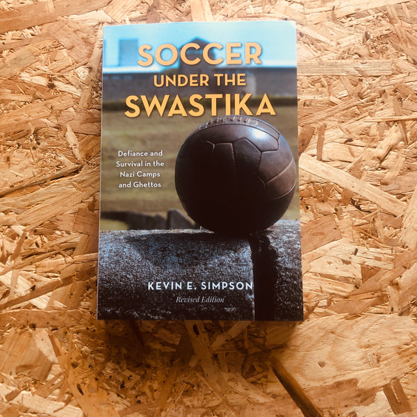 Soccer under the Swastika : Stories of Survival and Resistance during the Holocaust