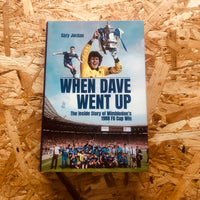 When Dave Went Up: The Inside Story of Wimbledon's 1988 FA Cup Win