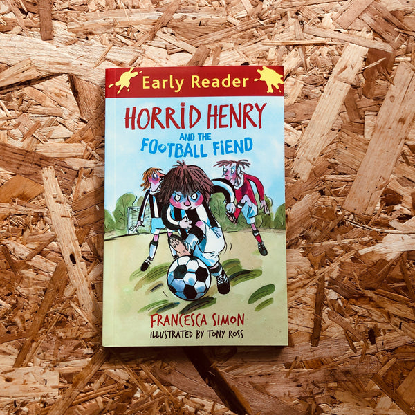 Horrid Henry and the Football Fiend (Early Reader: Book 6)