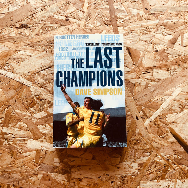 The Last Champions: Leeds United and the Year that Football Changed Forever