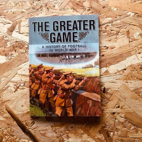 The Greater Game: A history of football in World War I