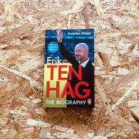 Ten Hag: The Biography