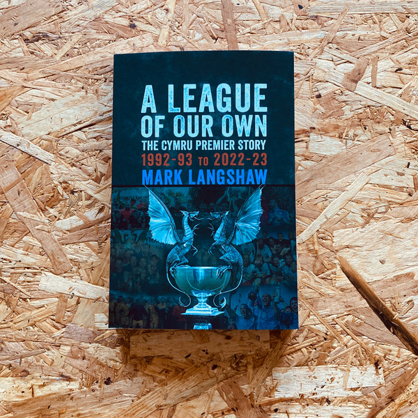 A League of Our Own: The Cymru Premier Story 1992-93 to 2022-23