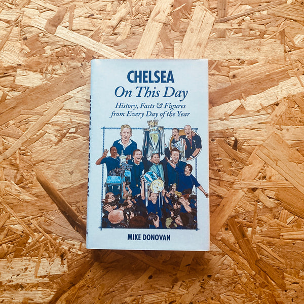 Chelsea on This Day: History, Facts and Figures from Every Day of the Year