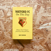 Watford on This Day: History, Facts and Figures from Every Day of the Year