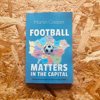 Football Matters In The Capital: A journey through a season of London non-league football