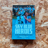 Sky Blue Heroes: The Inside Story of Coventry City's 1987 FA Cup Win