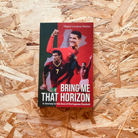 Bring Me That Horizon: A Journey to the Soul of Portuguese Football