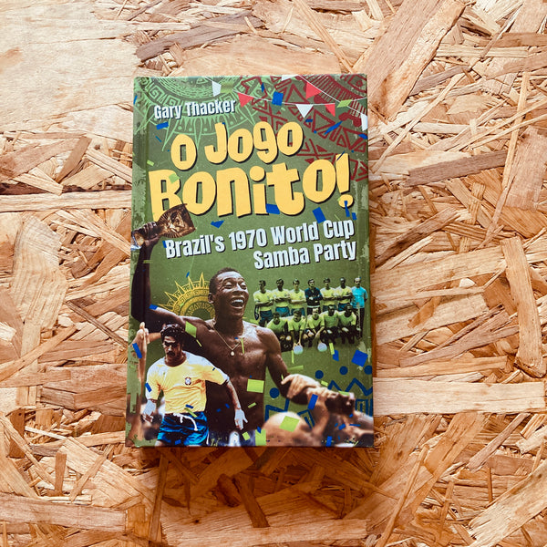O Jogo Bonito!: Brazil’s 1970 World Cup Samba Party