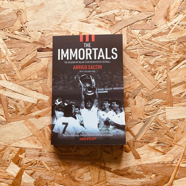The Immortals: The Season My Milan Team Reinvented Football