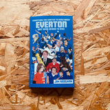 Everything You Wanted to Know About Everton (But Were Afraid to Ask)