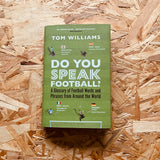 Do You Speak Football?: A Glossary of Football Words and Phrases from Around the World