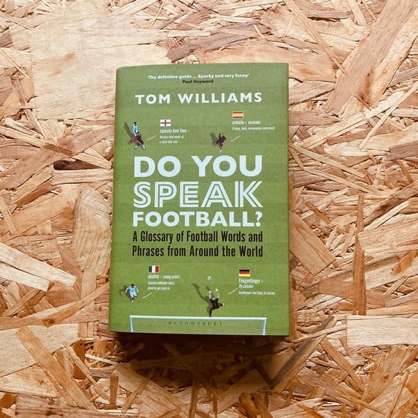 Do You Speak Football?: A Glossary of Football Words and Phrases from Around the World