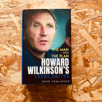 The Man with the Plan: Howard Wilkinson's Leeds United