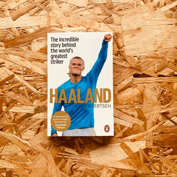 Haaland: The incredible story behind the world's greatest striker (Copy)