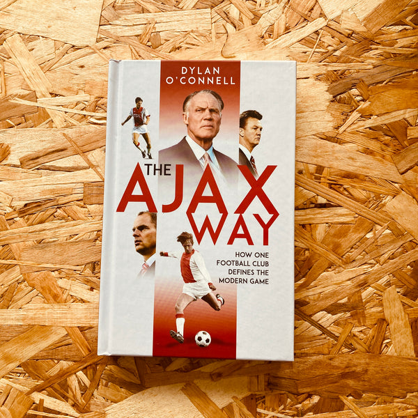 The Ajax Way: How One Football Club Defines the Modern Game