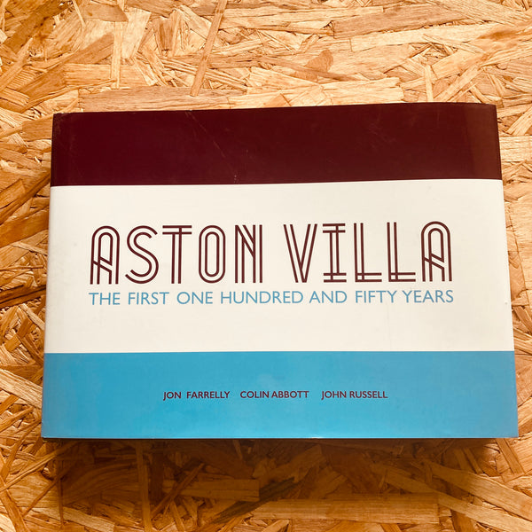 Aston Villa: The First 150 Years - Volume 1