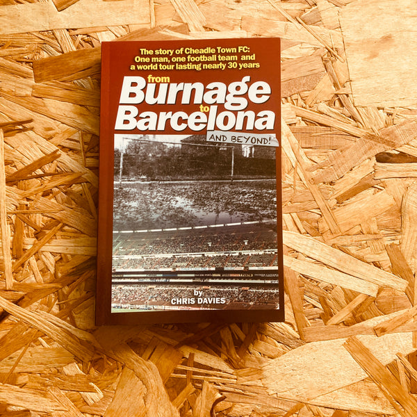 From Burnage to Barcelona: The story of Cheadle Town FC: One man, one team and a world tour lasting 30 years