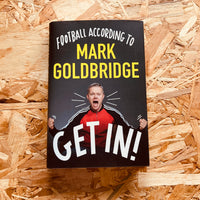 Get In!: Football according to Mark Goldbridge