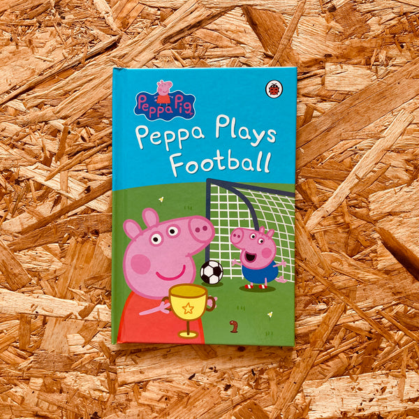 Peppa Pig: Peppa Plays Football (hardback)