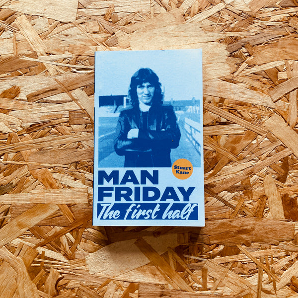 Man Friday: The First Half