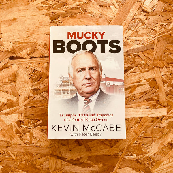 Mucky Boots: Triumphs, Trials and Tragedies of a Football Club Owner