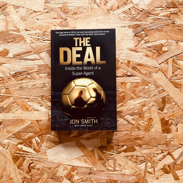 The Deal: Inside the World of a Super-Agent