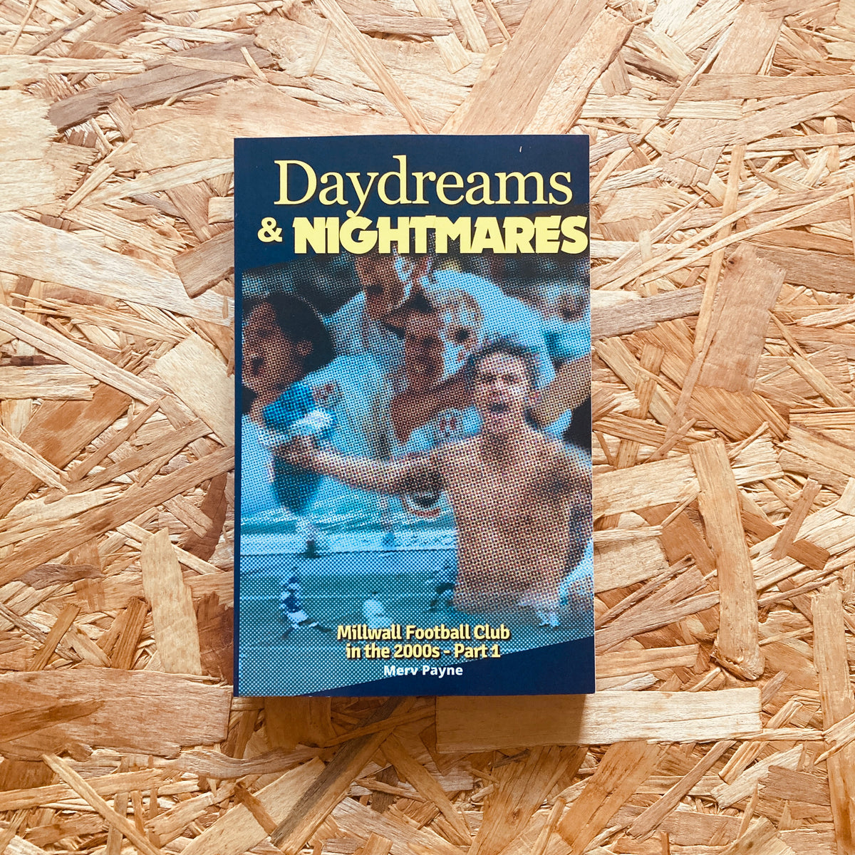 Daydreams and Nightmares: Millwall Football Club in the 2000s - part o ...