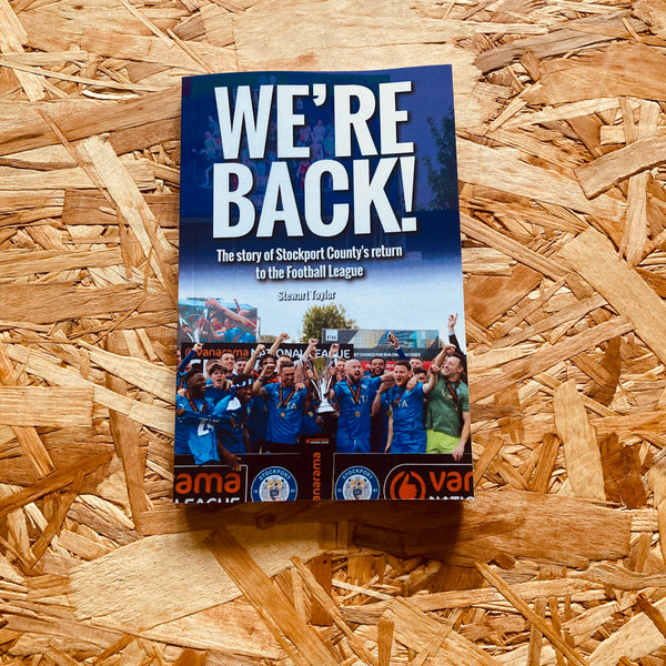 We’re Back: The story of Stockport County’s return to the Football League