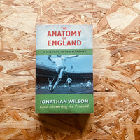 The Anatomy of England: A History in Ten Matches - **SIGNED**