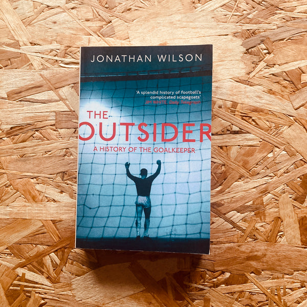 The Outsider: A History of the Goalkeeper - **SIGNED**