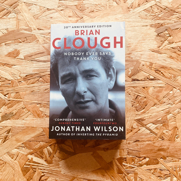 Brian Clough: Nobody Ever Says Thank You: The Biography (updated edition) - **SIGNED**