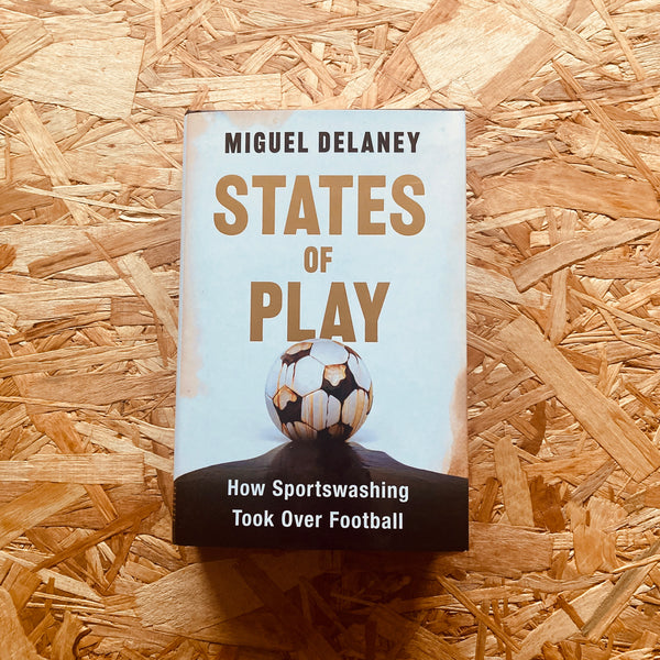 States of Play: How Sportswashing Took Over Football - **SIGNED**