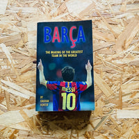 Barca: The Making of the Greatest Team in the World