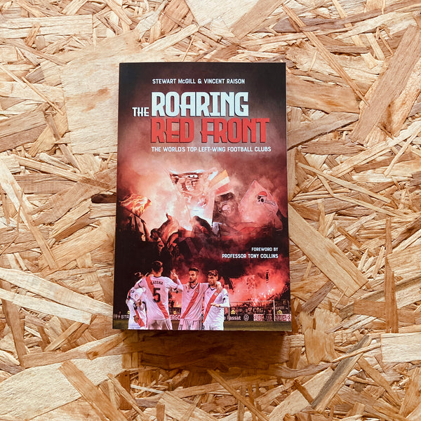 The Roaring Red Front: The World's Top Left-Wing Clubs - **SIGNED**