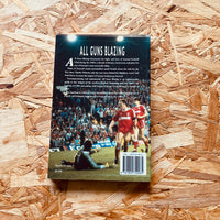 All Guns Blazing: Arsenal in the 1980's - **SIGNED**