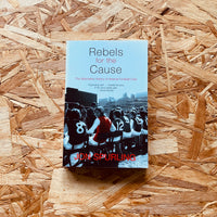 Rebels for the Cause: The Alternative History of Arsenal Football Club - **SIGNED**