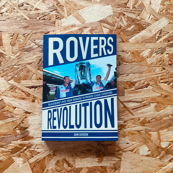 Rovers Revolution: Blackburn's Rise From Nowhere to Premier League