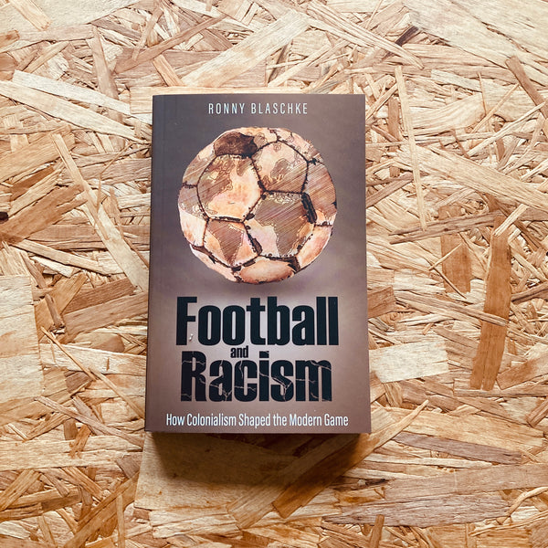 Football and Racism: How Colonialism Shaped the Modern Game