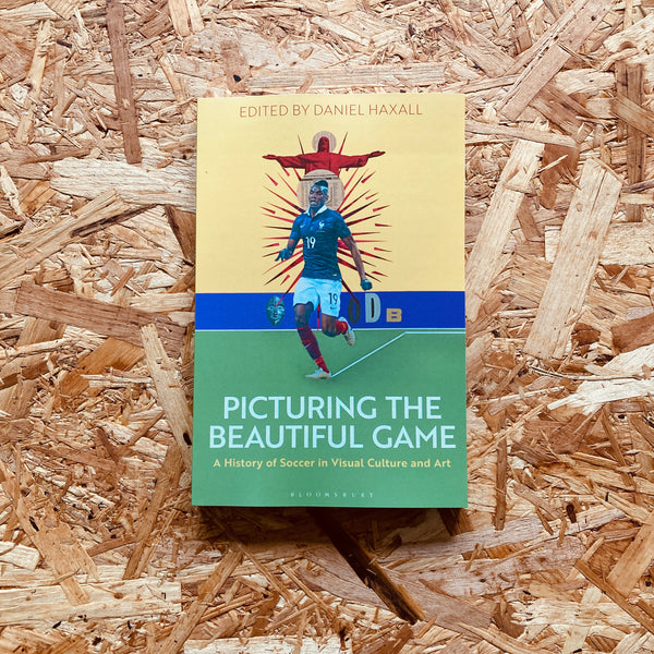 Picturing the Beautiful Game: A History of Soccer in Visual Culture and Art