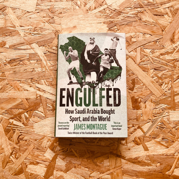 Engulfed: How Saudi Arabia Bought Sport, and the World - **SIGNED PREORDERS AVAILABLE**