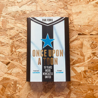 Once Upon a Toon: 18 Years Inside Newcastle United