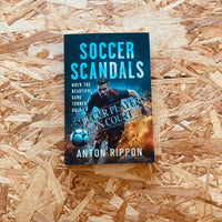 Soccer Scandals: When the Beautiful Game Turned Ugly