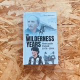 The Wilderness Years: Newcastle United 1978-1984