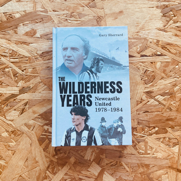 The Wilderness Years: Newcastle United 1978-1984
