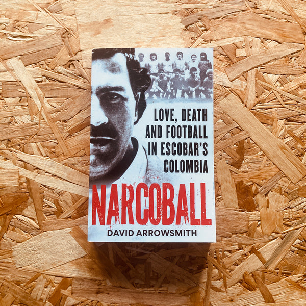 Narcoball: Love, Death and Football in Escobar's Colombia
