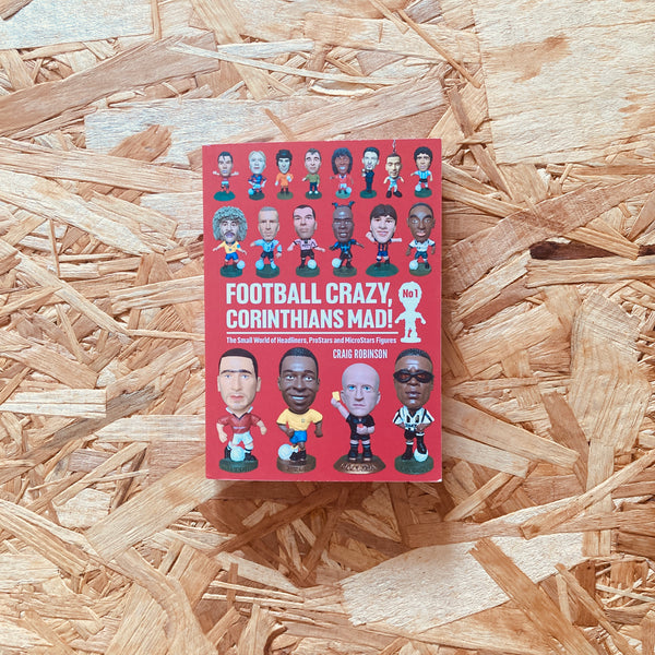 Football Crazy, Corinthians Mad!: The Small World of Headliners, ProStars and MicroStars Figures: No 1