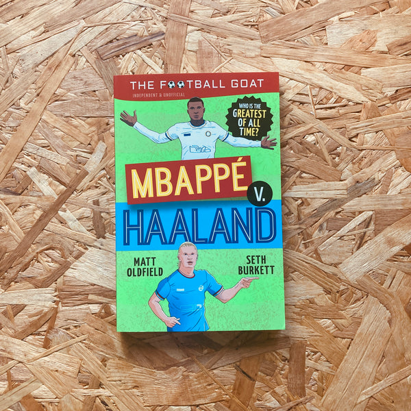 The Football GOAT: Mbappé v. Haaland: Who is the greatest of all time?