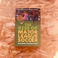 The Rise of Major League Soccer: Building a Global Giant